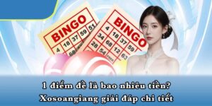 1 điểm đề là bao nhiêu tiền? Xosoangiang giải đáp chi tiết