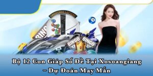 Bộ 12 con giáp số đề tại Xosoangiang – Dự đoán may mắn