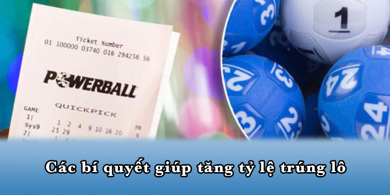 Các bí quyết giúp tăng tỷ lệ trúng lô