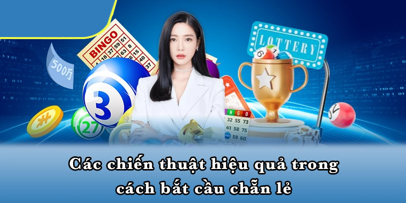 Các chiến thuật hiệu quả trong cách bắt cầu chẵn lẻ