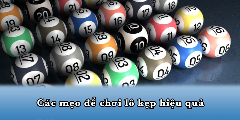 Các mẹo để chơi lô kẹp hiệu quả