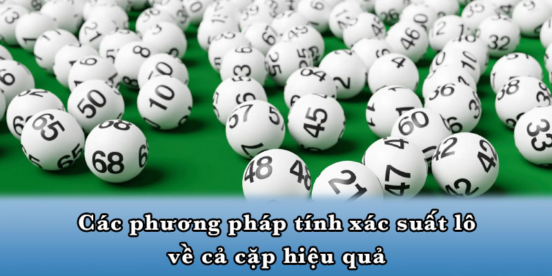 Các phương pháp tính xác suất lô về cả cặp hiệu quả