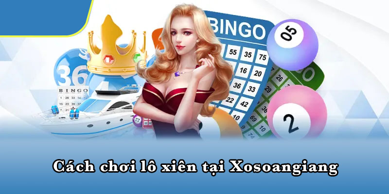 Cách chơi lô xiên từ cao thủ nhà cái