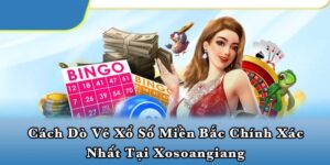 Cách dò vé xổ số miền Bắc chính xác nhất tại Xosoangiang