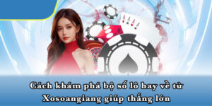 Cách Khám Phá Bộ Số Lô Hay Về Từ Xosoangiang Giúp Thắng Lớn