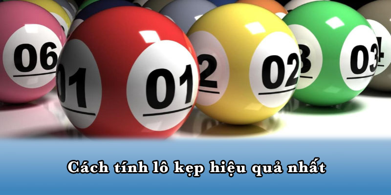 Cách tính lô kẹp hiệu quả nhất