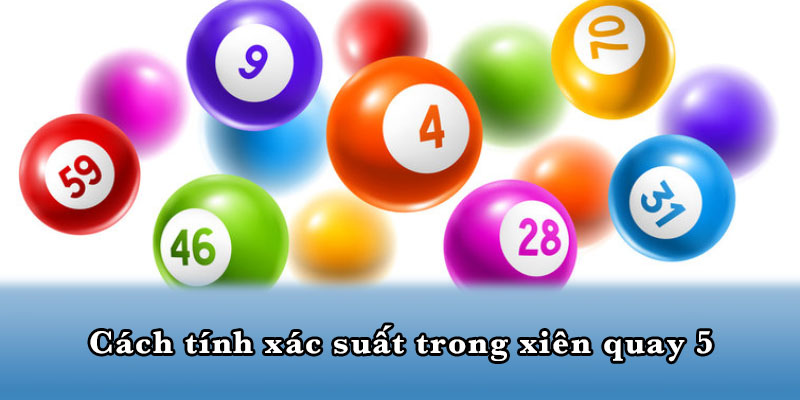 Cách tính xác suất trong xiên quay 5