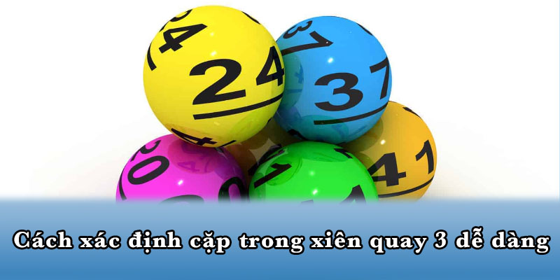 Cách xác định cặp trong xiên quay 3 dễ dàng