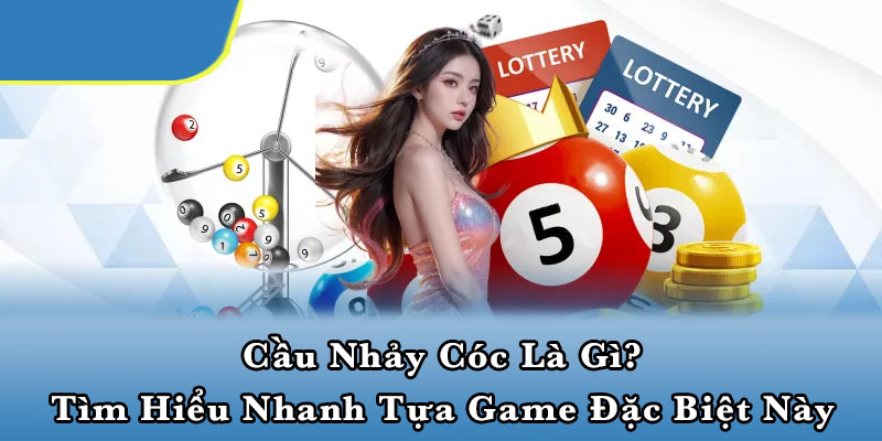Cầu nhảy cóc là gì? Tìm hiểu nhanh tựa game đặc biệt này