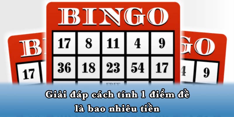 Giải đáp cách tính 1 điểm đề là bao nhiêu tiền