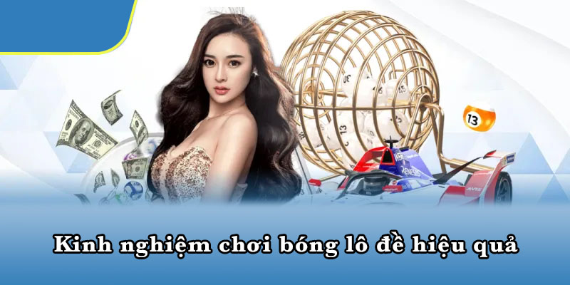 Kinh nghiệm chơi bóng lô đề hiệu quả