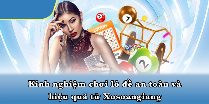 Kinh nghiệm chơi lô đề an toàn và hiệu quả