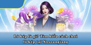 Lô Kép Là Gì? Tìm Hiểu Cách Chơi Lô Kép Tại Xosoangiang