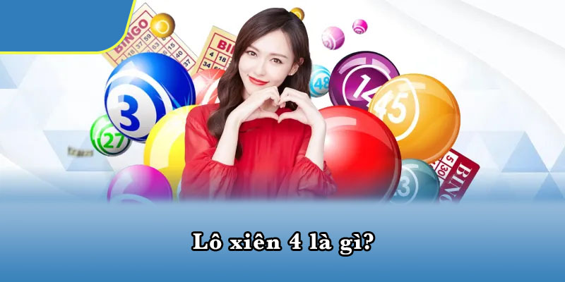 Lô xiên 4 là gì?