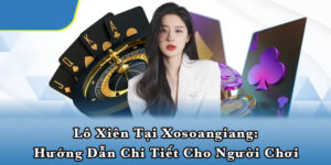 Lô xiên tại Xosoangiang: Hướng dẫn chi tiết cho người chơi