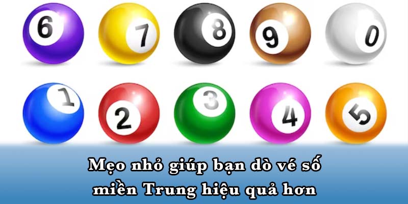 Mẹo nhỏ giúp bạn dò vé số miền Trung hiệu quả hơn