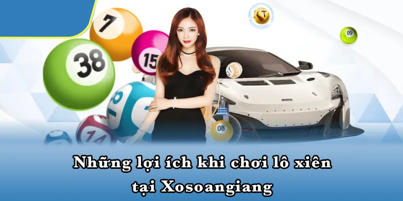 Những lợi ích khi chơi lô xiên