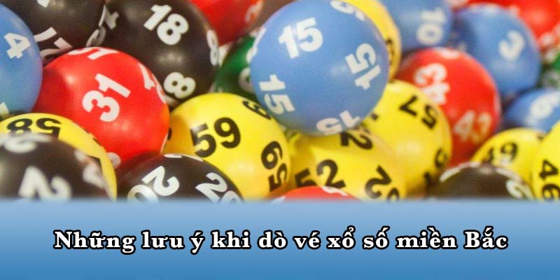 Những lưu ý khi dò vé xổ số miền Bắc