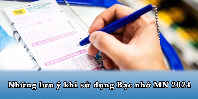 Những lưu ý khi sử dụng Bạc nhớ MN 2024