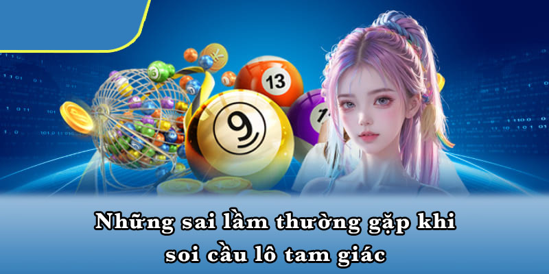 Những sai lầm thường gặp khi soi cầu lô tam giác