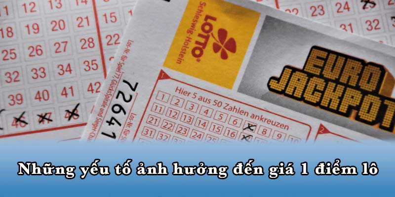 Những yếu tố ảnh hưởng đến giá 1 điểm lô