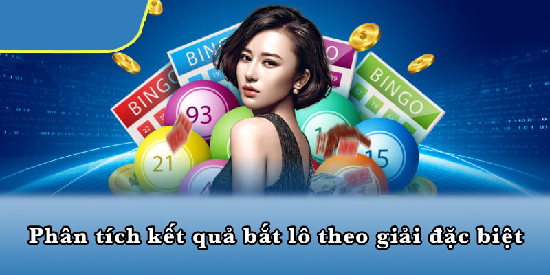Phân tích kết quả bắt lô theo giải đặc biệt