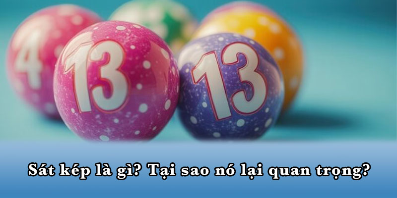 Sát kép là gì? Tại sao nó lại quan trọng?