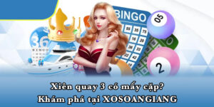 Xiên quay 3 có mấy cặp? Khám phá tại XOSOANGIANG