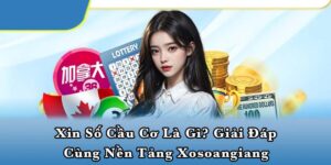 Xin số cầu cơ là gì? Giải đáp cùng nền tảng Xosoangiang