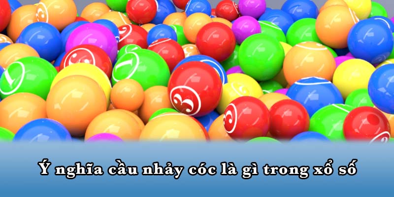 Ý nghĩa cầu nhảy cóc là gì trong xổ số