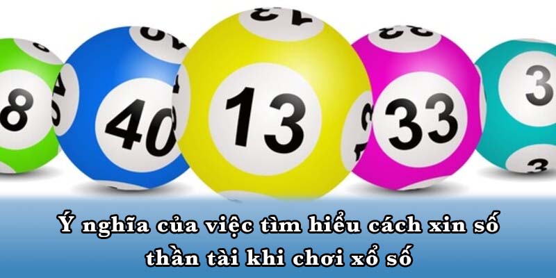 Ý nghĩa của việc tìm hiểu cách xin số thần tài khi chơi xổ số